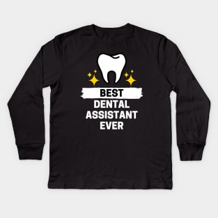 Best Dental Assistant Ever Kids Long Sleeve T-Shirt